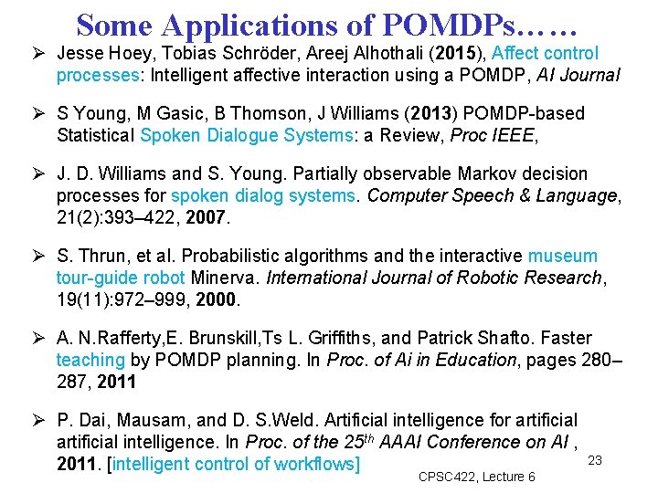 Some Applications of POMDPs…… Jesse Hoey, Tobias Schröder, Areej Alhothali (2015), Affect control processes: