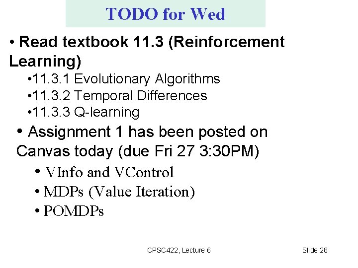 TODO for Wed • Read textbook 11. 3 (Reinforcement Learning) • 11. 3. 1