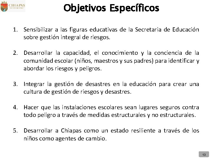 Objetivos Específicos 1. Sensibilizar a las figuras educativas de la Secretaria de Educación sobre