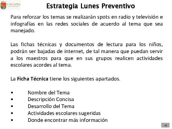 Estrategia Lunes Preventivo Para reforzar los temas se realizarán spots en radio y televisión