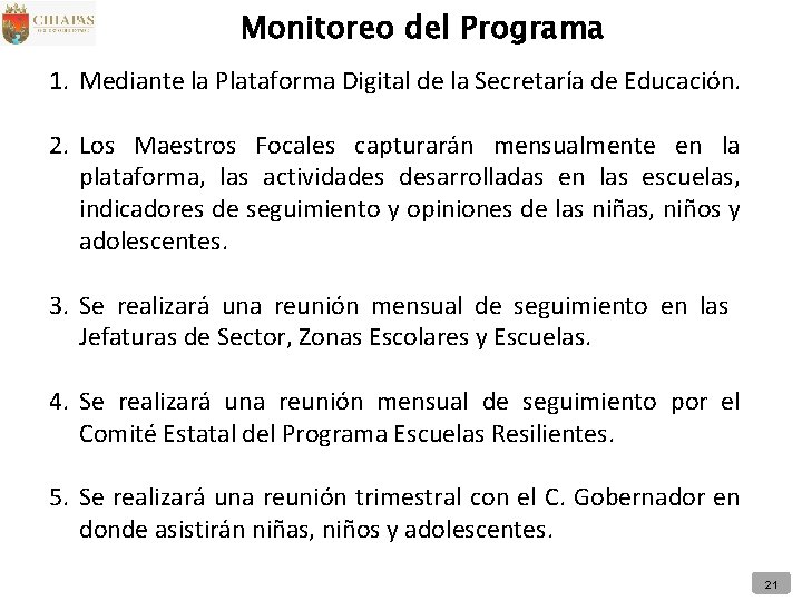 Monitoreo del Programa 1. Mediante la Plataforma Digital de la Secretaría de Educación. 2.