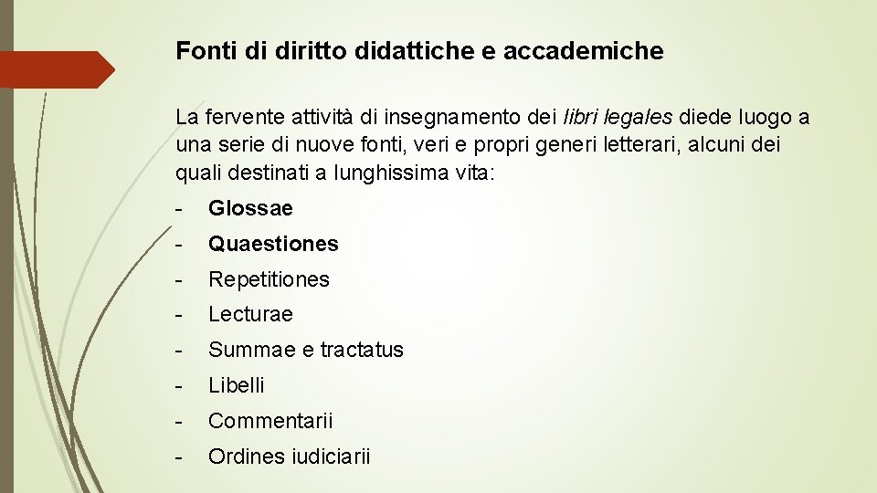 Fonti di diritto didattiche e accademiche La fervente attività di insegnamento dei libri legales