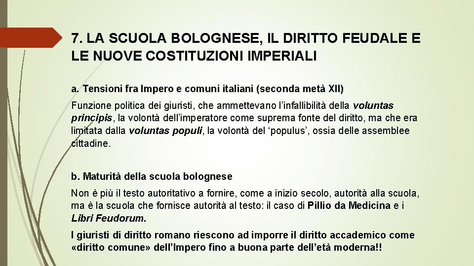 7. LA SCUOLA BOLOGNESE, IL DIRITTO FEUDALE E LE NUOVE COSTITUZIONI IMPERIALI a. Tensioni