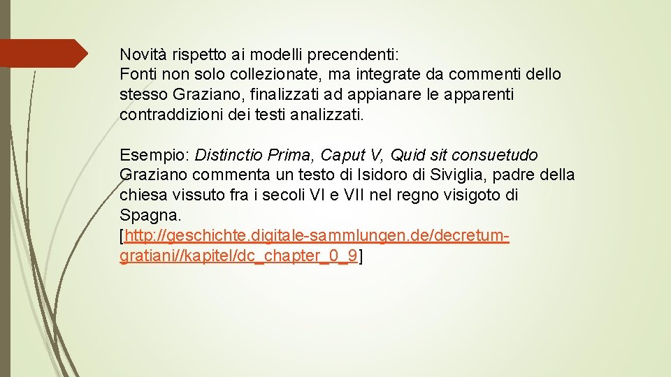 Novità rispetto ai modelli precendenti: Fonti non solo collezionate, ma integrate da commenti dello