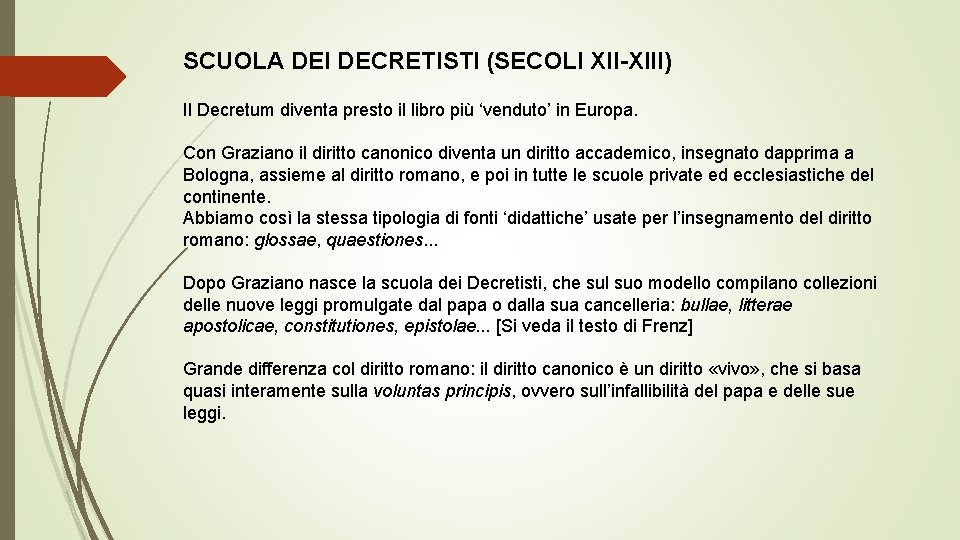 SCUOLA DEI DECRETISTI (SECOLI XII-XIII) Il Decretum diventa presto il libro più ‘venduto’ in