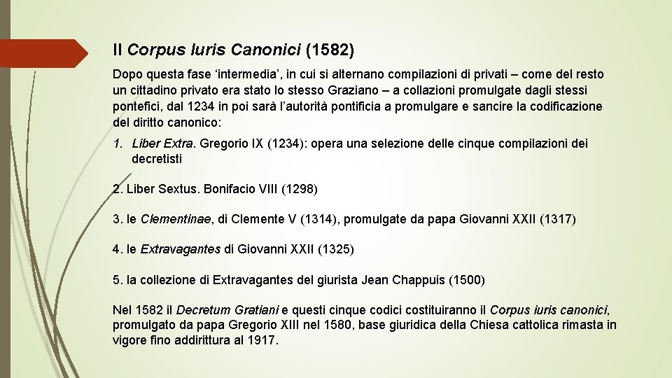 Il Corpus Iuris Canonici (1582) Dopo questa fase ‘intermedia’, in cui si alternano compilazioni