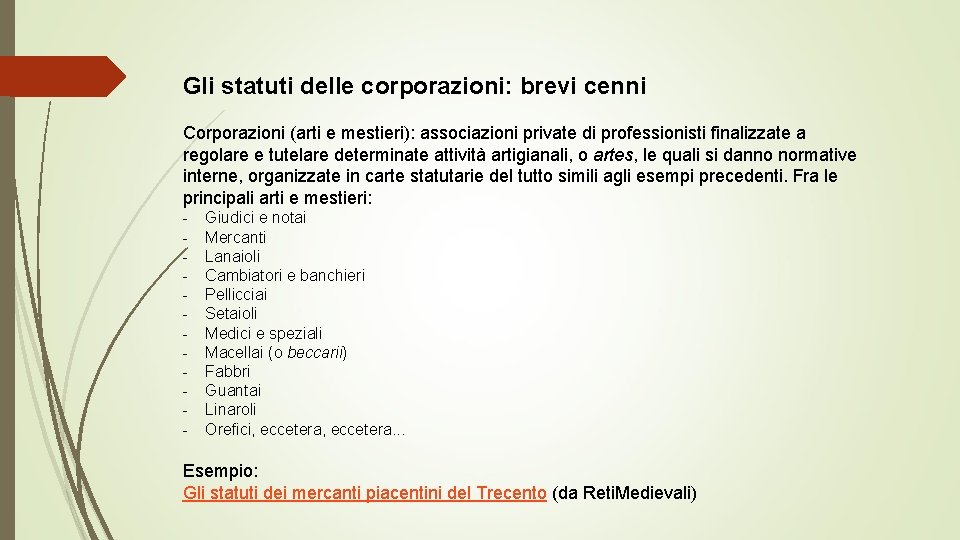 Gli statuti delle corporazioni: brevi cenni Corporazioni (arti e mestieri): associazioni private di professionisti