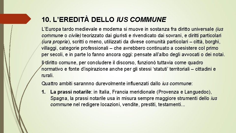 10. L’EREDITÀ DELLO IUS COMMUNE L’Europa tardo medievale e moderna si muove in sostanza