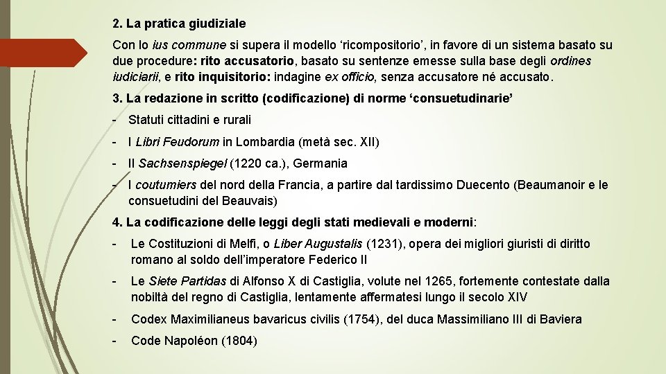 2. La pratica giudiziale Con lo ius commune si supera il modello ‘ricompositorio’, in