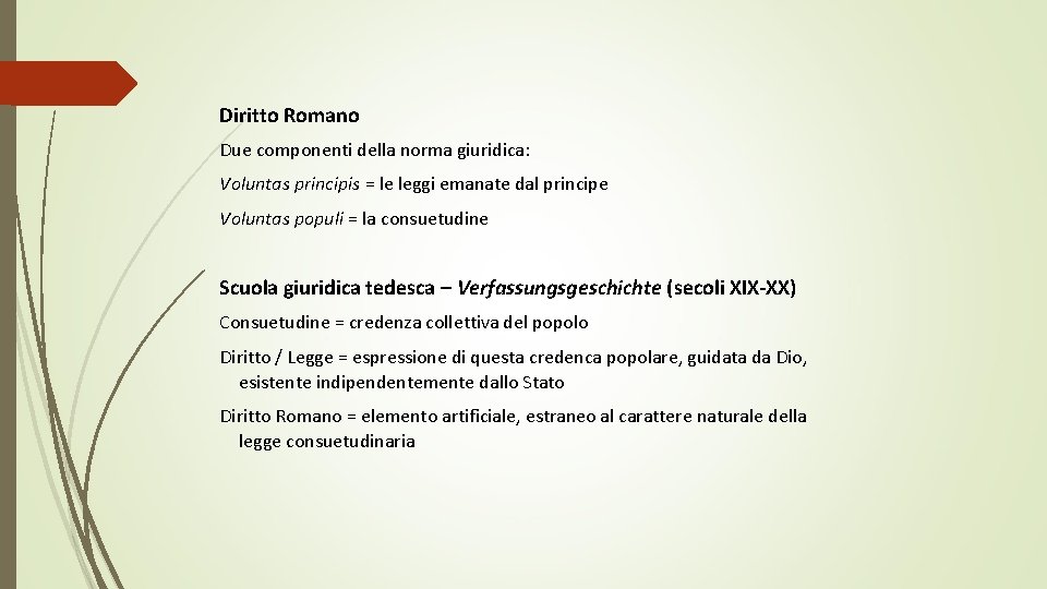 Diritto Romano Due componenti della norma giuridica: Voluntas principis = le leggi emanate dal