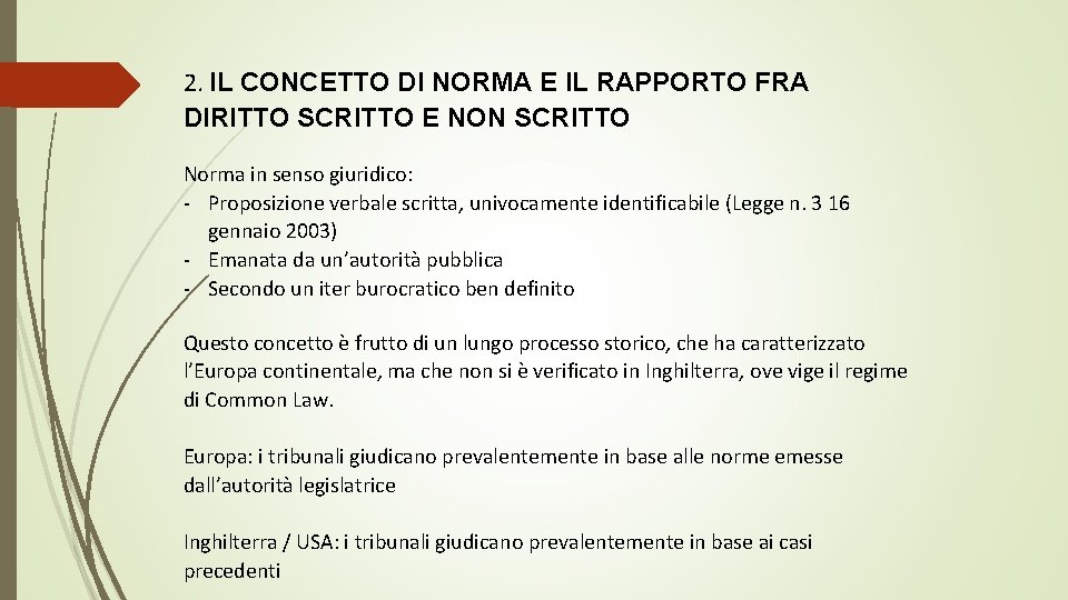 2. IL CONCETTO DI NORMA E IL RAPPORTO FRA DIRITTO SCRITTO E NON SCRITTO