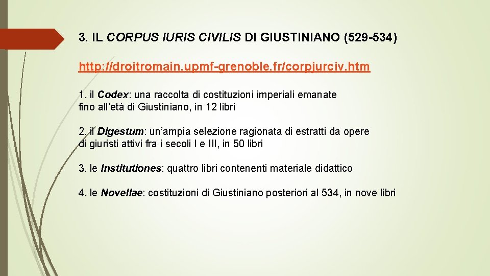 3. IL CORPUS IURIS CIVILIS DI GIUSTINIANO (529 -534) http: //droitromain. upmf-grenoble. fr/corpjurciv. htm