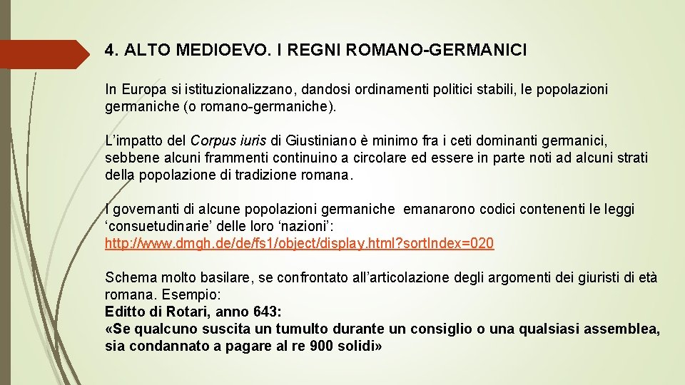 4. ALTO MEDIOEVO. I REGNI ROMANO-GERMANICI In Europa si istituzionalizzano, dandosi ordinamenti politici stabili,