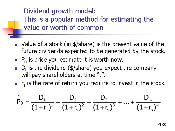 Dividend growth model: This is a popular method for estimating the value or worth