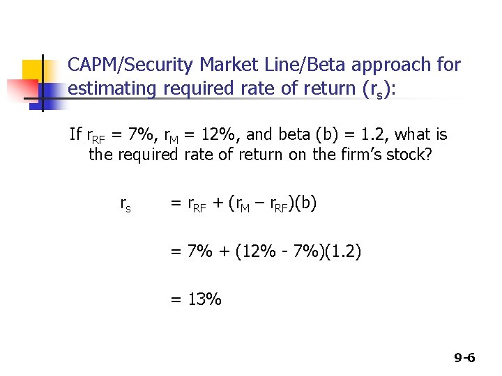 CAPM/Security Market Line/Beta approach for estimating required rate of return (rs): If r. RF