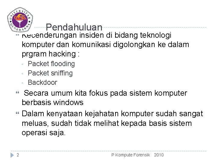  Pendahuluan Kecenderungan insiden di bidang teknologi komputer dan komunikasi digolongkan ke dalam prgram