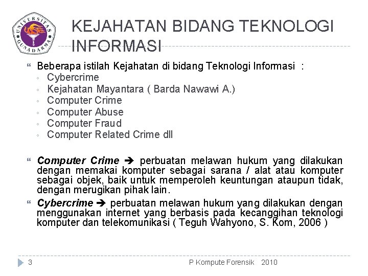 KEJAHATAN BIDANG TEKNOLOGI INFORMASI Beberapa istilah Kejahatan di bidang Teknologi Informasi : ◦ Cybercrime