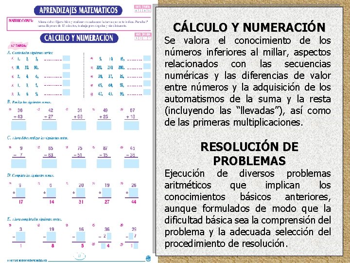 CÁLCULO Y NUMERACIÓN Se valora el conocimiento de los números inferiores al millar, aspectos