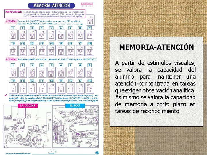 MEMORIA-ATENCIÓN A partir de estímulos visuales, se valora la capacidad del alumno para mantener