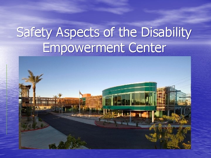 Safety Aspects of the Disability Empowerment Center 