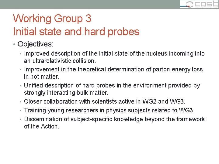 Working Group 3 Initial state and hard probes • Objectives: • Improved description of