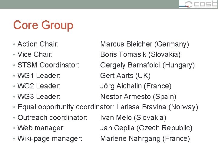 Core Group • Action Chair: Marcus Bleicher (Germany) • Vice Chair: Boris Tomasik (Slovakia)