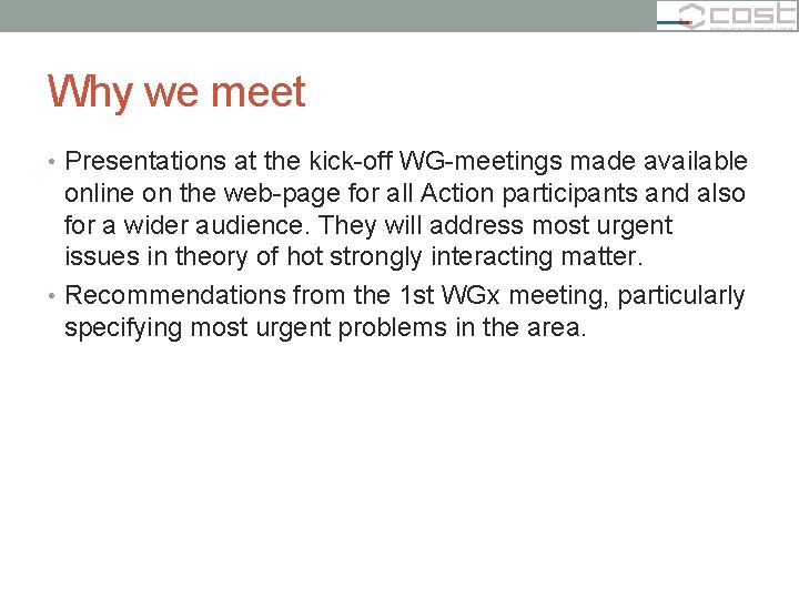 Why we meet • Presentations at the kick-off WG-meetings made available online on the