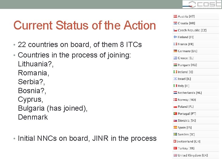 Current Status of the Action • 22 countries on board, of them 8 ITCs