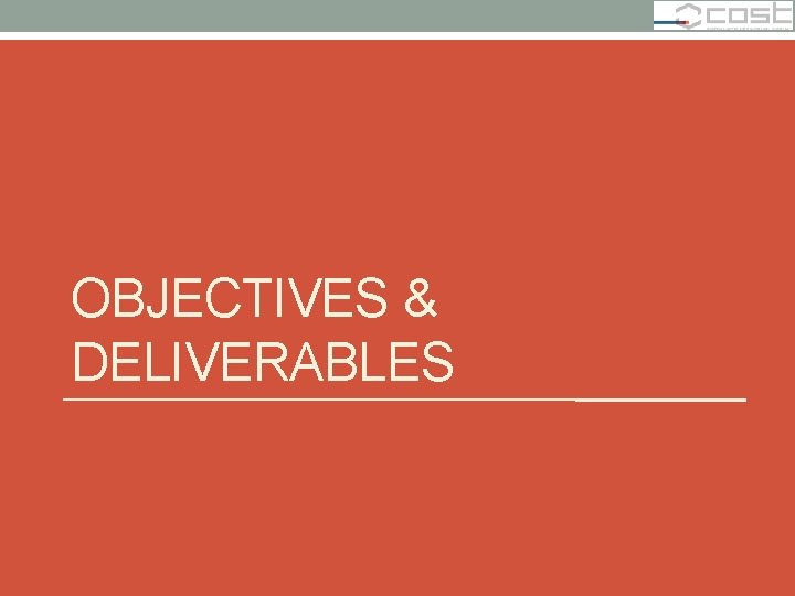 OBJECTIVES & DELIVERABLES 