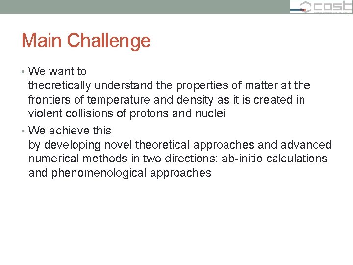 Main Challenge • We want to theoretically understand the properties of matter at the