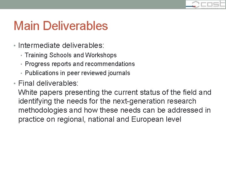 Main Deliverables • Intermediate deliverables: • Training Schools and Workshops • Progress reports and