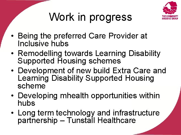 Work in progress • Being the preferred Care Provider at Inclusive hubs • Remodelling