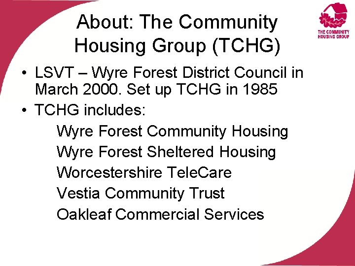 About: The Community Housing Group (TCHG) • LSVT – Wyre Forest District Council in