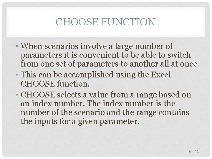 CHOOSE FUNCTION • When scenarios involve a large number of parameters it is convenient