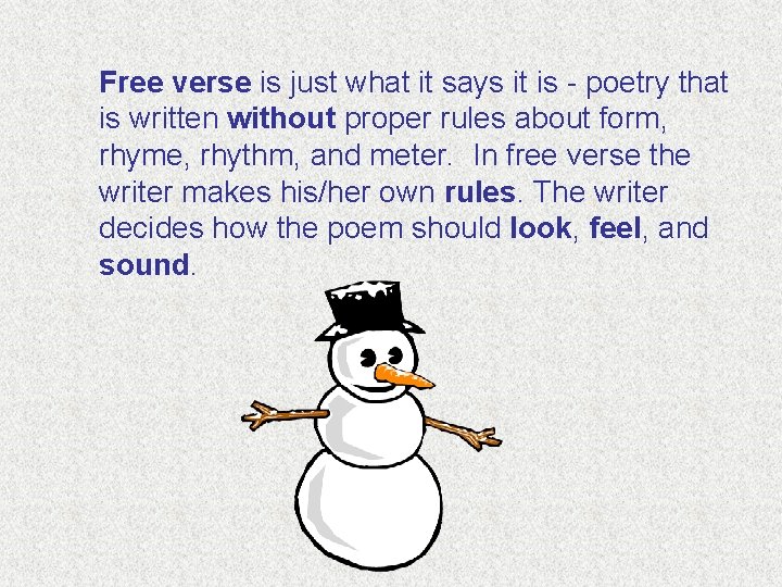 Free verse is just what it says it is - poetry that is written