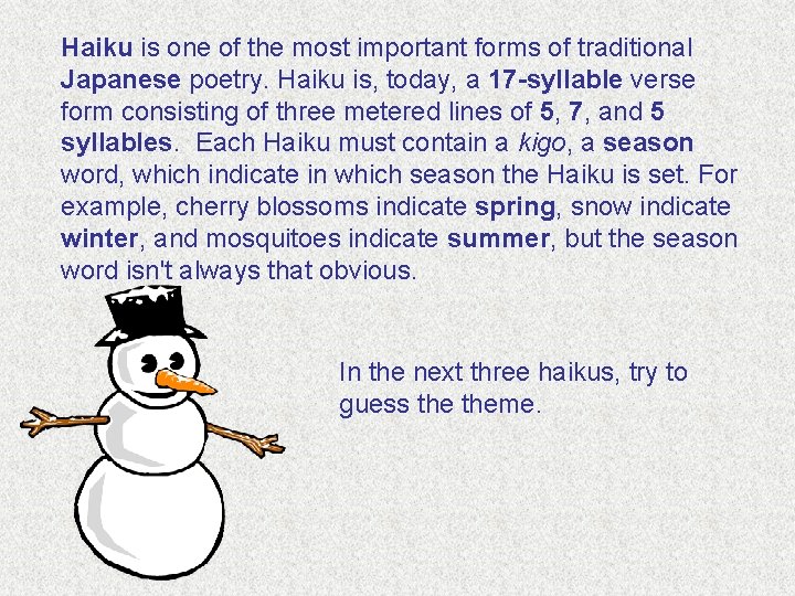 Haiku is one of the most important forms of traditional Japanese poetry. Haiku is,