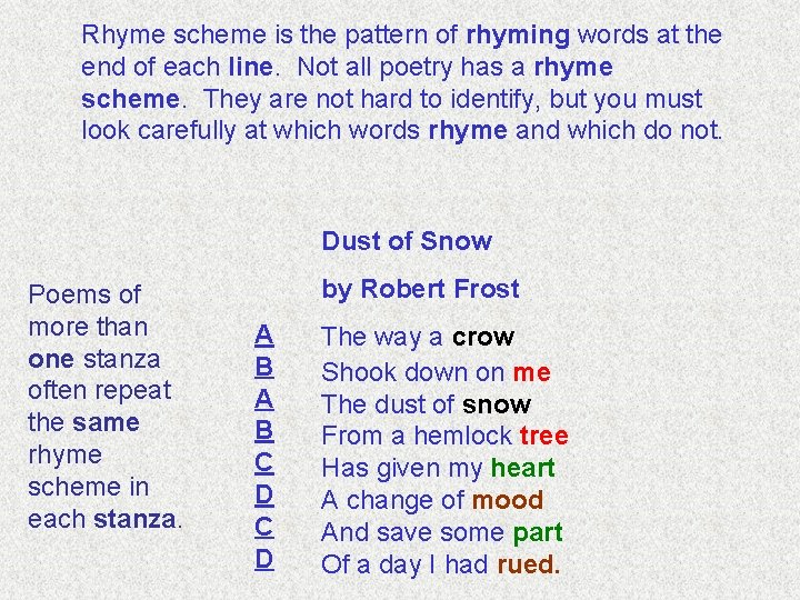 Rhyme scheme is the pattern of rhyming words at the end of each line.