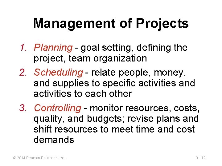 Management of Projects 1. Planning - goal setting, defining the project, team organization 2.