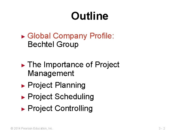 Outline ► Global Company Profile: Bechtel Group The Importance of Project Management ► Project