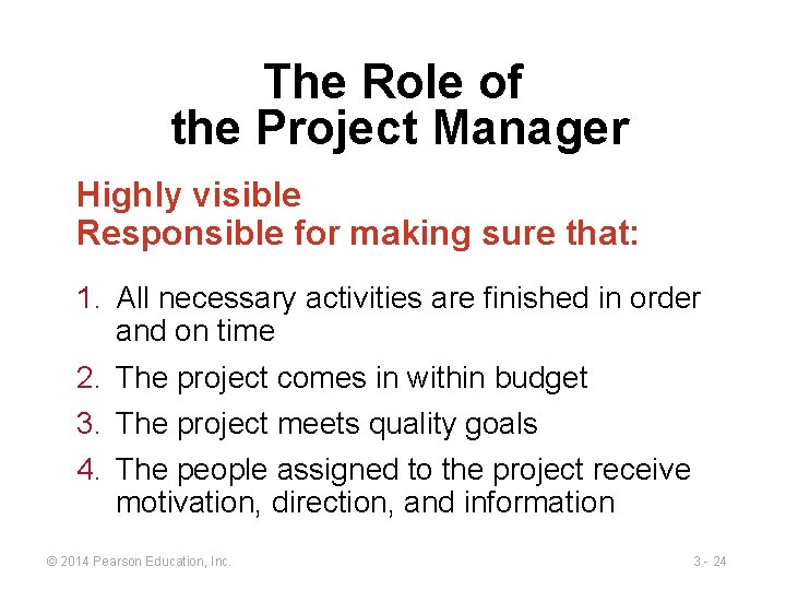 The Role of the Project Manager Highly visible Responsible for making sure that: 1.