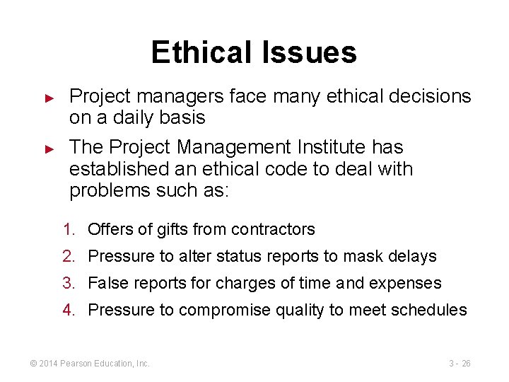 Ethical Issues ► ► Project managers face many ethical decisions on a daily basis