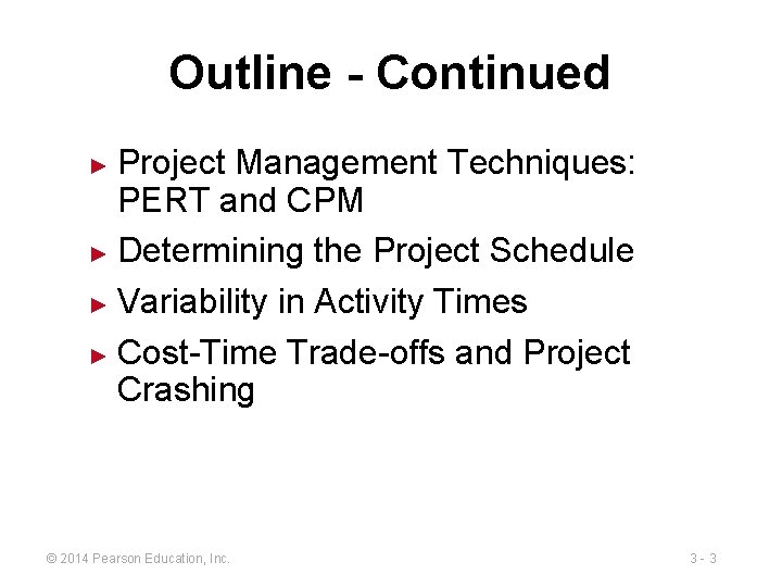 Outline - Continued Project Management Techniques: PERT and CPM ► Determining the Project Schedule