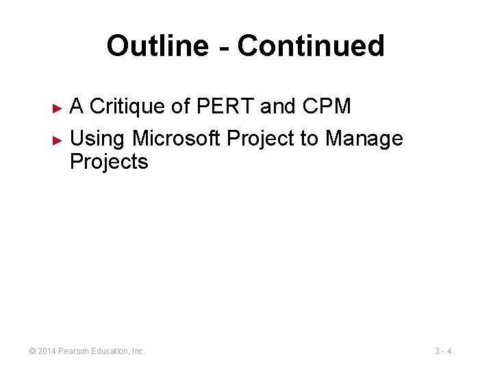Outline - Continued A Critique of PERT and CPM ► Using Microsoft Project to