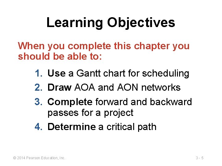 Learning Objectives When you complete this chapter you should be able to: 1. Use