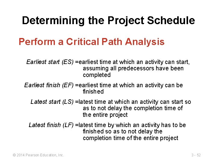 Determining the Project Schedule Perform a Critical Path Analysis Earliest start (ES) =earliest time