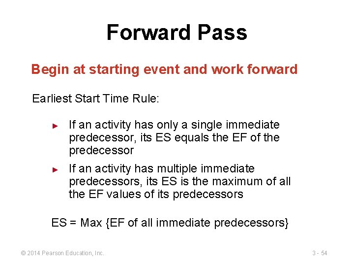 Forward Pass Begin at starting event and work forward Earliest Start Time Rule: ►