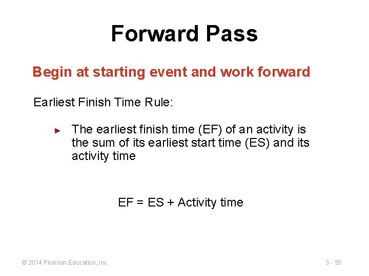 Forward Pass Begin at starting event and work forward Earliest Finish Time Rule: ►