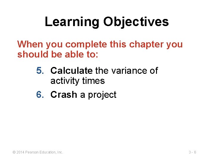 Learning Objectives When you complete this chapter you should be able to: 5. Calculate
