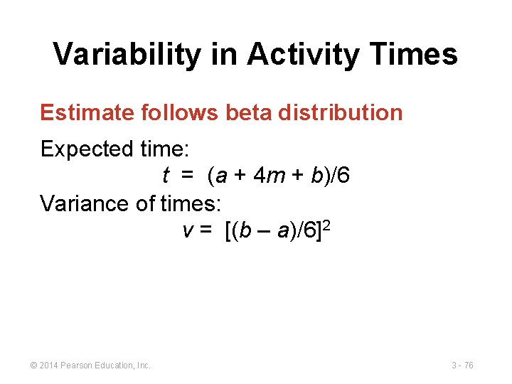 Variability in Activity Times Estimate follows beta distribution Expected time: t = (a +