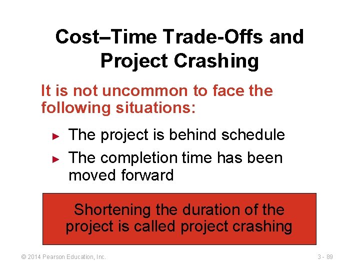 Cost–Time Trade-Offs and Project Crashing It is not uncommon to face the following situations: